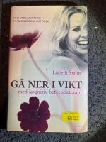 G&aring; ner i vikt med kognitiv beteendeterapi : den dokumenterat framg&aring;ngsrika metoden