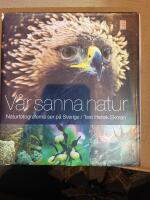 V&aring;r sanna natur - Naturfotograferna ser p&aring; Sverige
