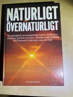 Naturligt - &ouml;vernaturligt - en uppslagsbok om parapsykologi, hypnos, akupunktur, zonterapi, spiritism, exorcism, ockultism, magi, grafologi, UFO-fenomen, meditation, yoga, astrologi