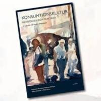Konsumtionskultur : inneb&ouml;rder och praktiker - en v&auml;nbok till Helene Brembeck