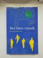 Mot b&auml;ttre vetande : en svensk skolhistoria