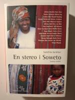 Sydafrika ber&auml;ttar : en stereo i Soweto - noveller fr&aring;n det nya Sydafrika