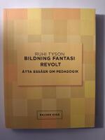 Bildning fantasi revolt : &aring;tta ess&auml;er om pedagogik