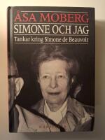 Simone och jag : tankar kring Simone de Beauvoir