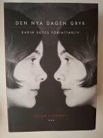 Den nya dagen gryr : Karin Boyes f&ouml;rfattarliv.