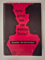 Varf&ouml;r gr&auml;vde man upp drottning Kristina? : kvinnobilder i olika tider och kulturer