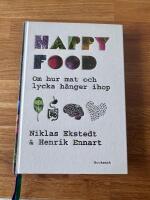 Happy food : Om hur mat och lycka h&auml;nger ihop