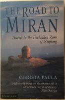 The Road To Miran:  Travels in the forbidden zone of Xinjiang