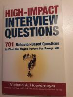 High-impact interview questions 701 behavior-based questions to find the right person for every job