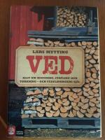 Ved : allt om huggning, stapling och torkning - och vedeldningens sj&auml;l