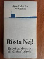 R&ouml;sta Nej! : en bok om alternativ till k&auml;rnkraft och olja