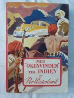 Med &ouml;kenvinden till Indien. 3 svenska scouters sp&auml;nnande bilf&auml;rd. 