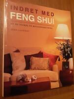 Indret med Feng Shui. En ny vinkel p&aring; boligindretning
