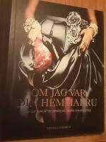 Om jag var din hemmafru : eller hur man f&aring;r en vardag att smaka som en l&ouml;rdag