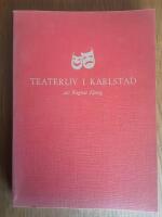 Teaterliv i Karlstad. Historik med anledning av ett 100=&aring;rsjubileum 