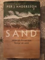 Sand : Jakten p&aring; r&aring;varan som formar v&aring;r v&auml;rld