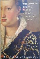 Isabella de Medici - the glorious life and tragic end of a renaissance princess