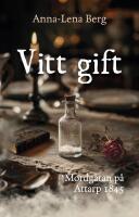 Vitt gift - mordg&aring;tan p&aring; Attarp 1845