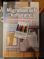 Migration och kulturarv : insamlingsprocesser och ber&auml;ttelser om och med de invandrade ca 1970-2019