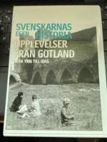 Svenskarnas egen historia - Upplevelser från Gotland - Från 1906 till idag