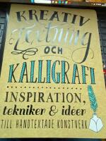 Kreativ textning och kalligrafi : inspiration, tekniker & id&eacute;er till handtex