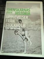Svenskarnas egen historia - Upplevelser fr&aring;n Stockholm - Fr&aring;n 1906 till idag