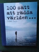 100 s&auml;tt att r&auml;dda v&auml;rlden