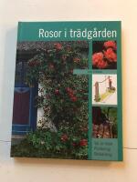 Rosor i tr&auml;dg&aring;rden : val av rosor, plantering, besk&auml;rning