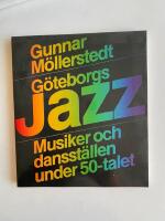 G&ouml;teborgsjazz : [musiker och dansst&auml;llen under 50-talet]