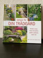 Id&eacute;bok f&ouml;r din tr&auml;dg&aring;rd : portaler, murar, stenar och plattor, spalj&eacute;er, prydnader, v&auml;xter mm