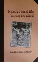 Visionen i svensk film - vart tog den v&auml;gen?