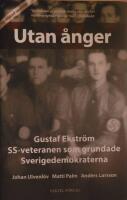 Utan &aring;nger :  Gustaf Ekstr&ouml;m - SS-veteranen som grundade Sverigedemokraterna