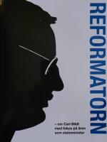 Reformatorn : om Carl Bildt med fokus p&aring; &aring;ren som statsminister