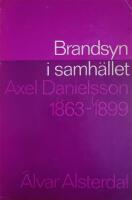 Brandsyn i samh&auml;llet - Axel Danielsson 1863-1899