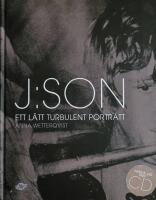 J:son : ett l&auml;tt turbulent portr&auml;tt