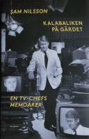Kalabaliken p&aring; G&auml;rdet : en TV-chefs memoarer