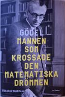 G&ouml;del : mannen som krossade den matematiska dr&ouml;mmen