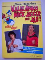 Kalle Anka, Mick Jagger och jag! : en diggares memoarer