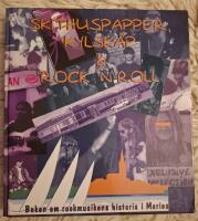 Skithuspapper, kylsk&aring;p & rock'n roll : Boken om rockmusikens historia i Mariestad