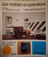 G&ouml;r m&ouml;bler av sp&aring;nskiva : ritningar och arbetsbeskrivningar