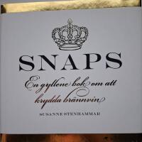 Snaps : en gyllene bok om att krydda br&auml;nnvin
