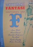 Motst&aring;nd och fantasi : historien om F