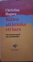 R&auml;tten att kr&auml;nka ett barn : om barnpornografi och yttrandefrihet