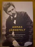 Armas J&auml;rnefelt : komposit&ouml;r och kapellm&auml;stare i Finland och Sverige