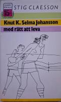 Knut K Selma Johansson med r&auml;tt att leva