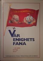 V&aring;r enighets fana : ett sekel fackliga fanor