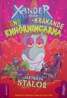 Jakten p&aring; Stalor : Xander och de regnb&aring;gs-kr&auml;kande enh&ouml;rningarna
