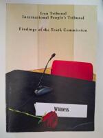 The Iran Tribunal : On the Abuse and Mass Killings of Political Prisoners in Iran, 1981-1988 : Findings of the Truth Commission, Held 18th-22nd June, 2012