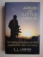 Arms of Little Value : the Challenge of Insurgency and Global Instability in the Twenty-first Century
