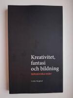 Kreativitet, fantasi och bildning : Id&eacute;historiska ess&auml;er